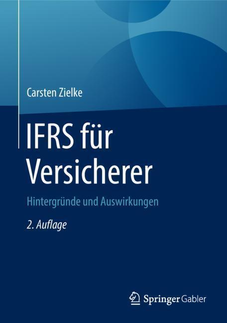 Cover: 9783658207335 | IFRS für Versicherer | Hintergründe und Auswirkungen | Carsten Zielke