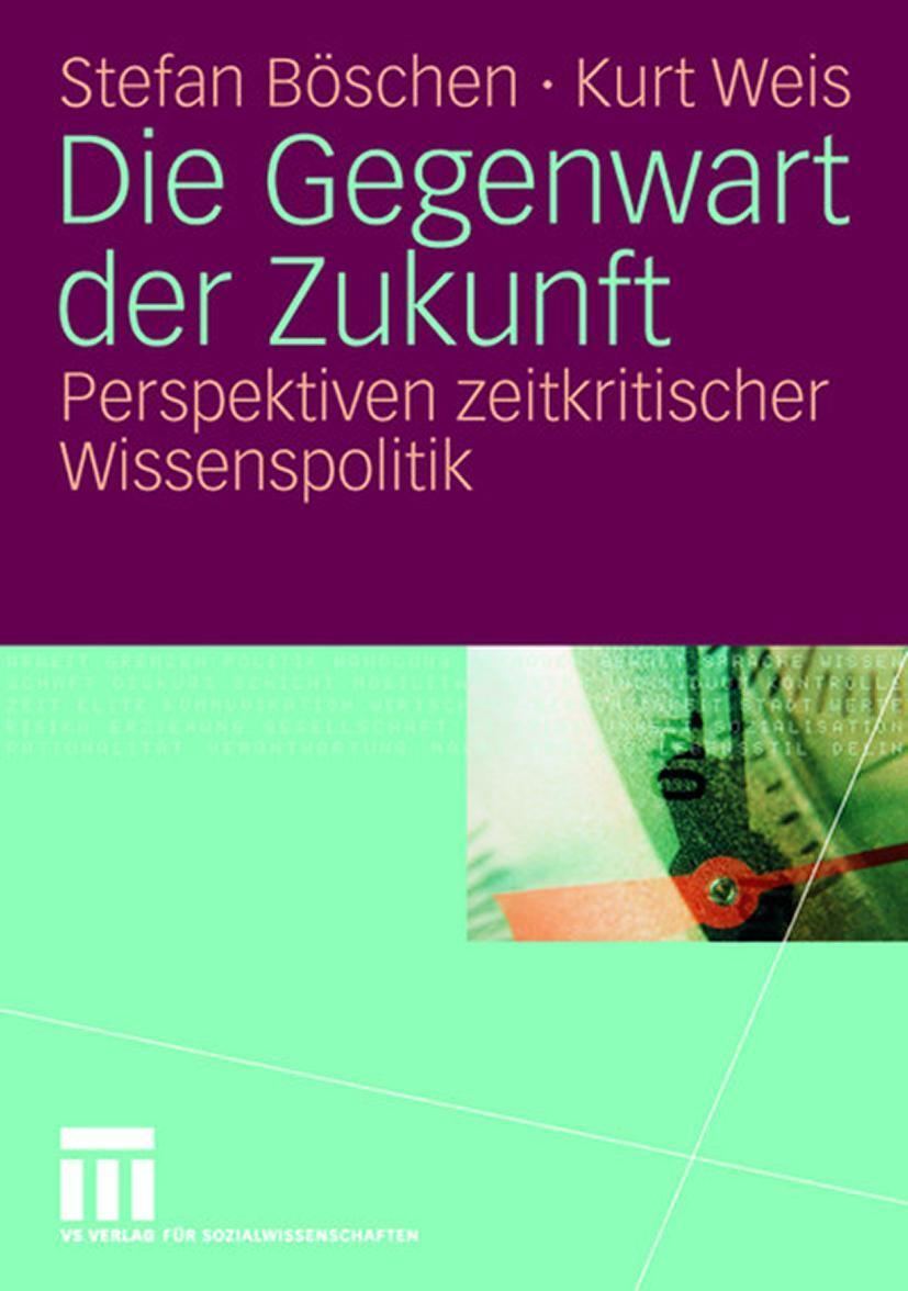 Cover: 9783531146416 | Die Gegenwart der Zukunft | Perspektiven zeitkritischer Wissenspolitik