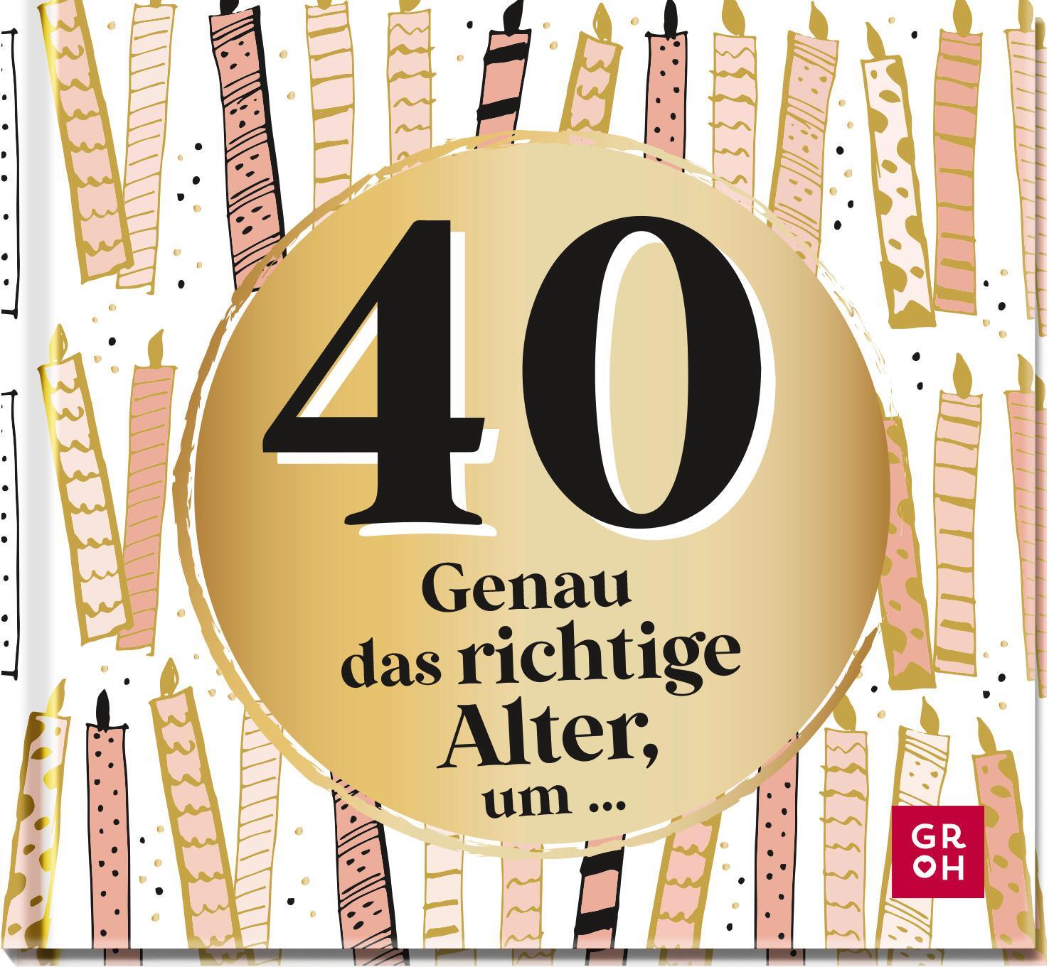 Cover: 9783848501359 | 40 - Genau das richtige Alter, um ... | Groh Verlag | Buch | 48 S.