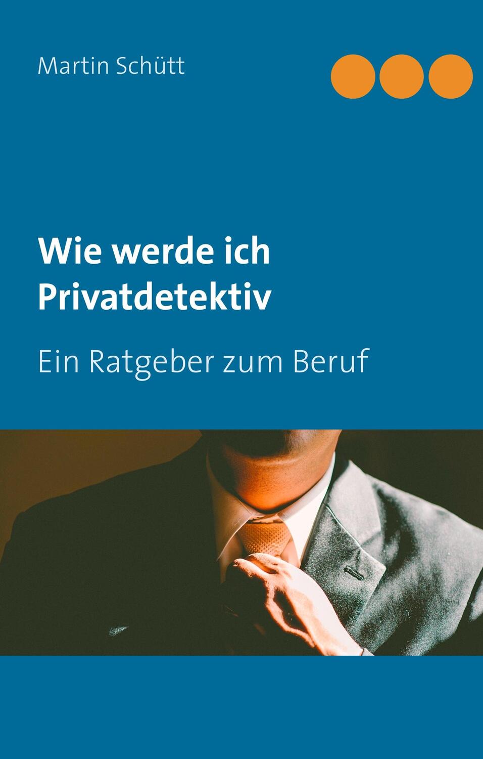 Cover: 9783749431915 | Wie werde ich Privatdetektiv | Martin Schütt | Buch | 160 S. | Deutsch
