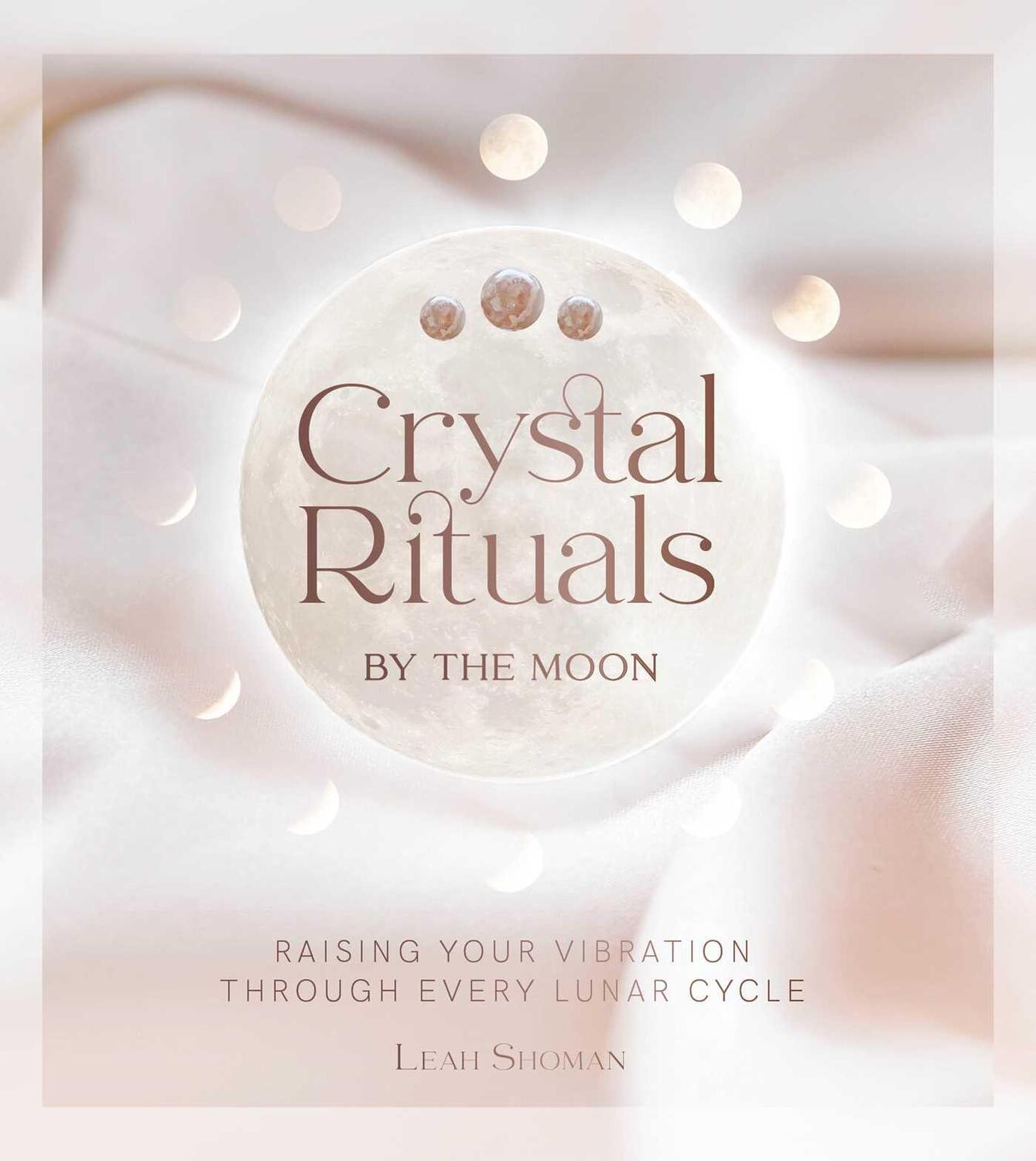 Cover: 9781925946840 | Crystal Rituals by the Moon | Leah Shoman | Buch | Gebunden | Englisch