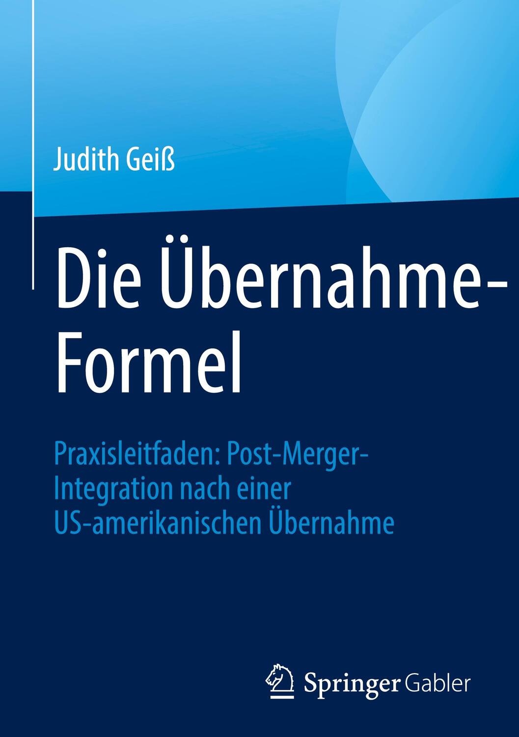 Cover: 9783658329396 | Die Übernahme-Formel | Judith Geiß | Buch | HC runder Rücken kaschiert
