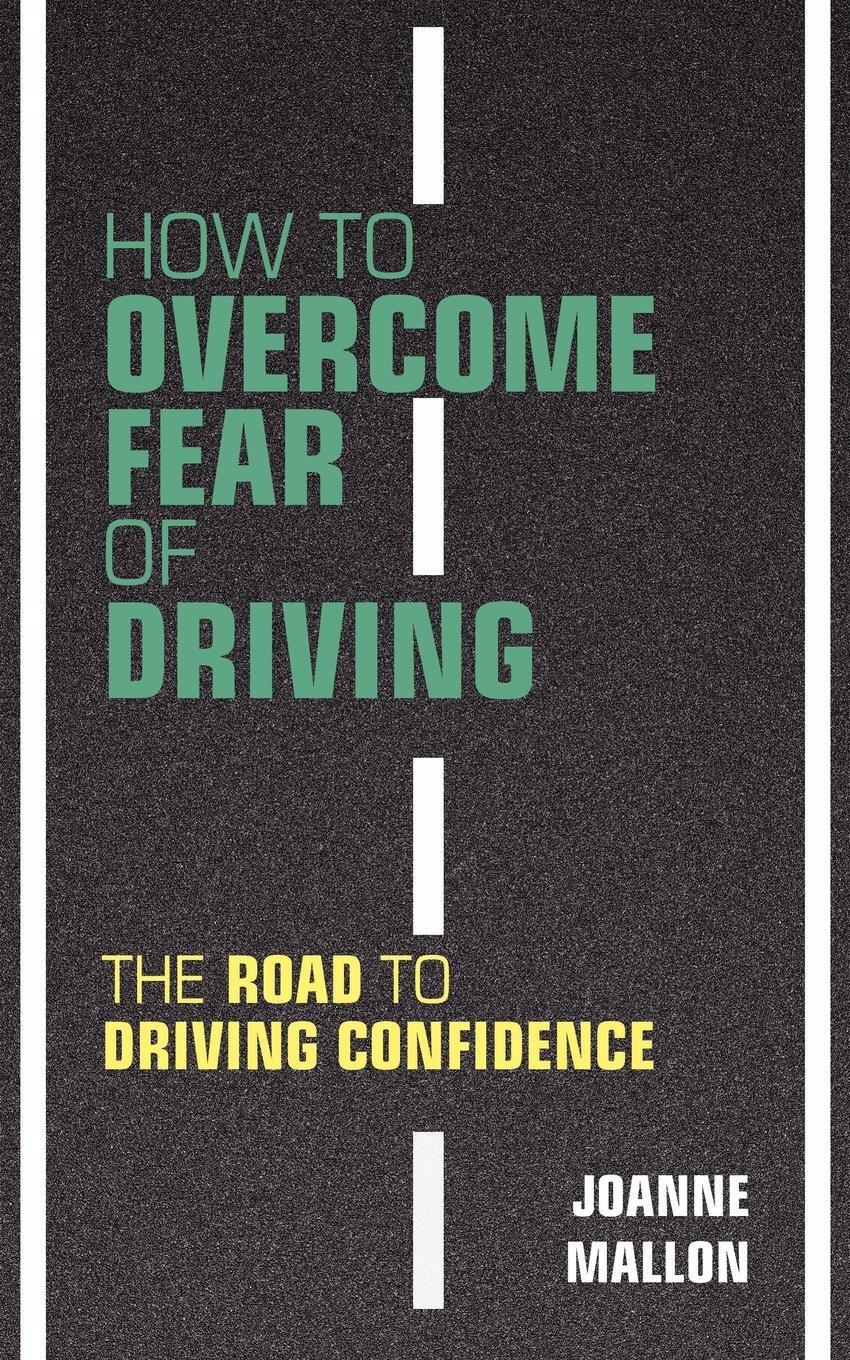 Cover: 9780956702463 | How to Overcome Fear of Driving | The Road to Driving Confidence
