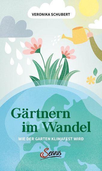 Cover: 9783710403118 | Gärtnern im Wandel | Wie der Garten klimafest wird | Veronika Schubert