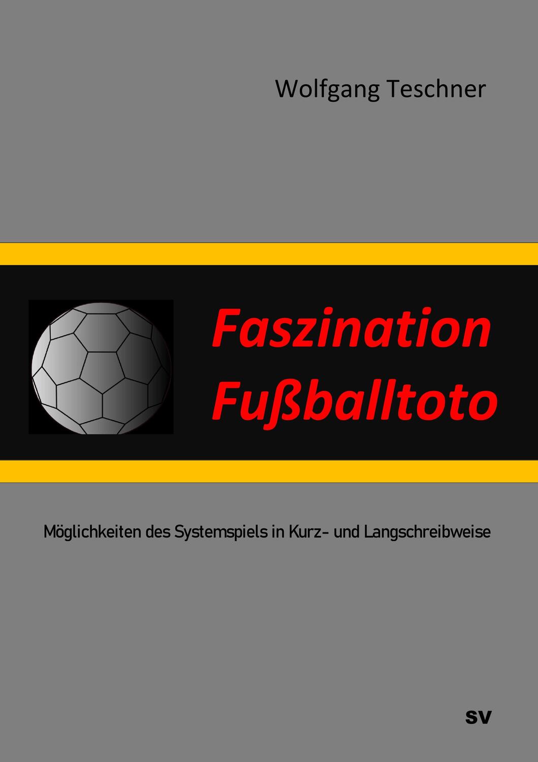 Cover: 9783751931588 | Faszination Fußballtoto | Wolfgang Teschner | Taschenbuch
