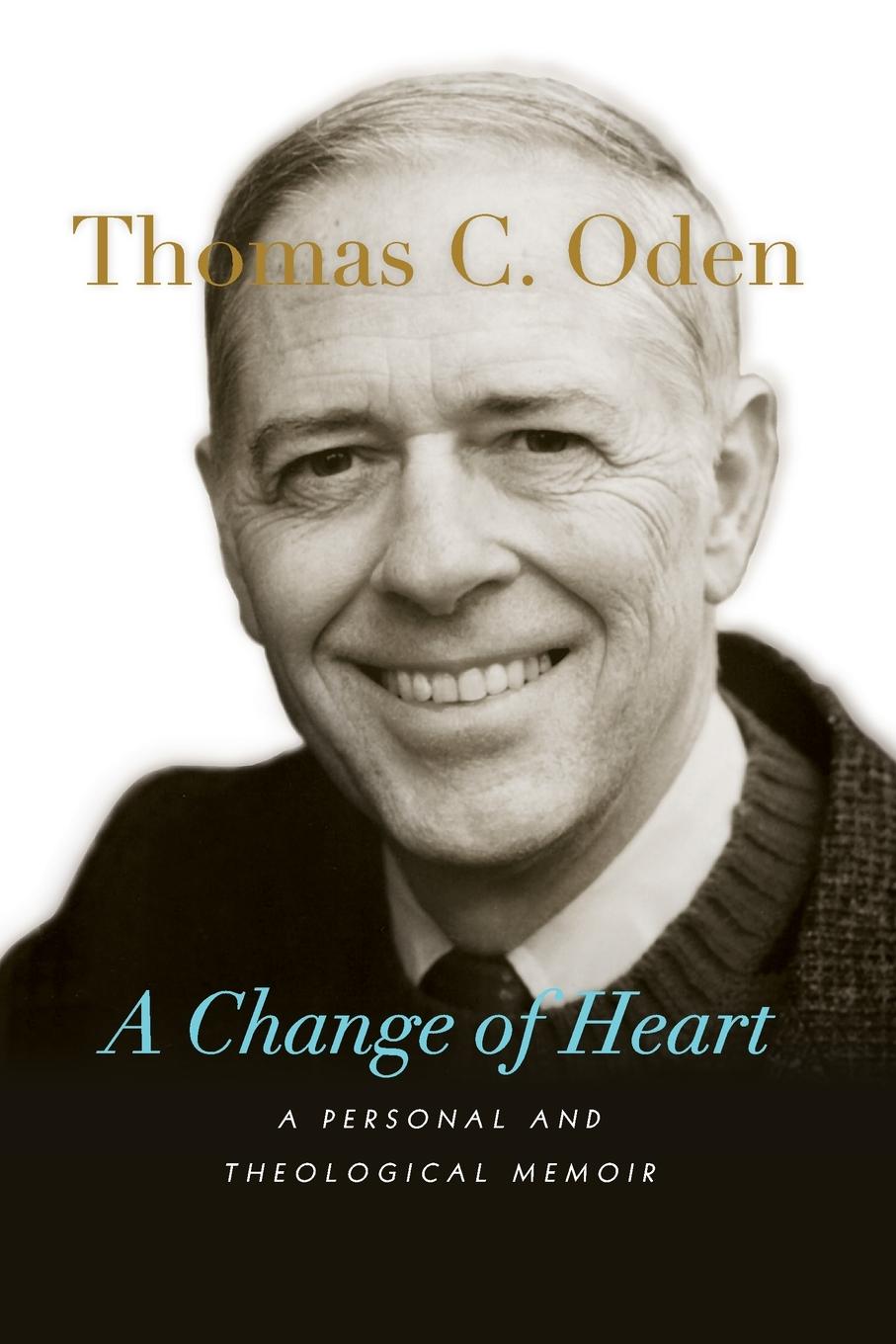 Cover: 9781514006061 | A Change of Heart | A Personal and Theological Memoir | Thomas C. Oden