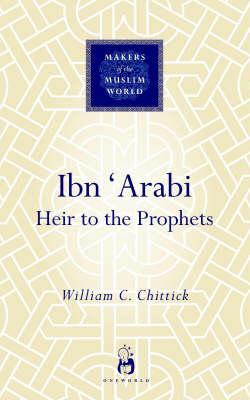 Cover: 9781851683871 | Ibn 'Arabi | Heir to the Prophets | William C. Chittick | Buch | 2005