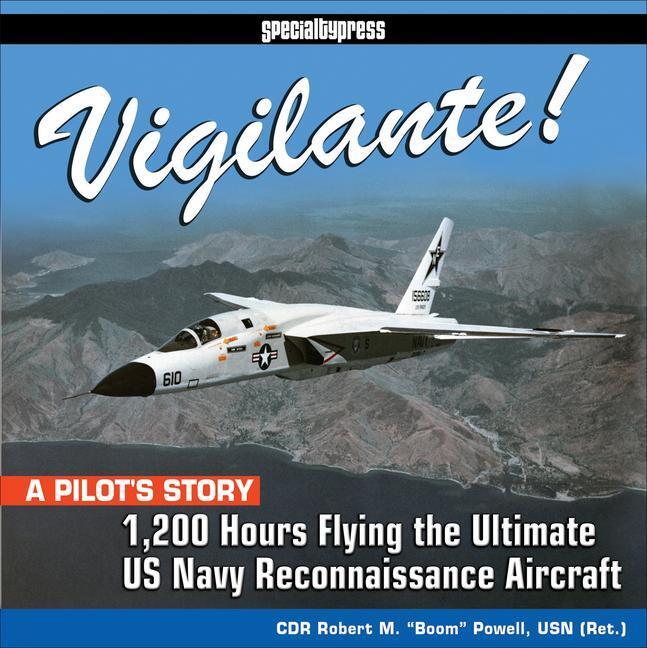 Cover: 9781580072618 | Vigilante!: 1,200 Hours Flying the Ultimate US Navy Reconnaissance...