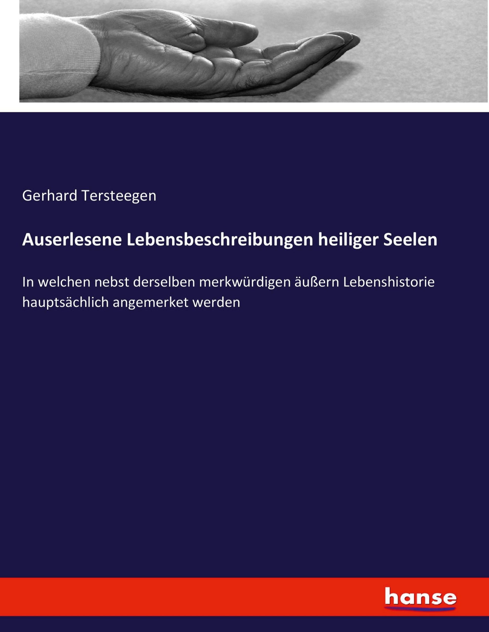 Cover: 9783743366152 | Auserlesene Lebensbeschreibungen heiliger Seelen | Gerhard Tersteegen