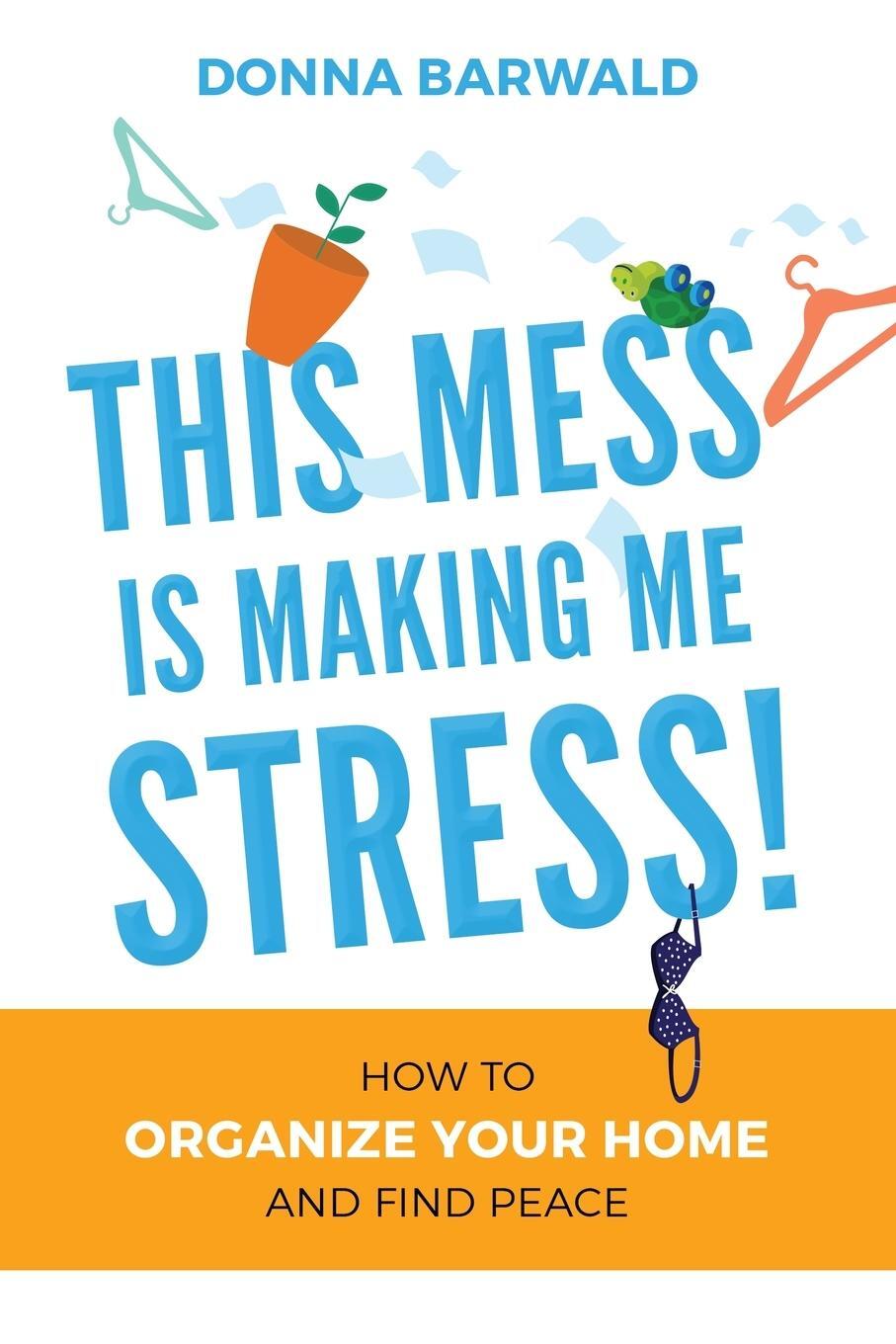 Cover: 9781959555407 | This Mess is Making Me Stress! | Donna Barwald | Taschenbuch | 2023