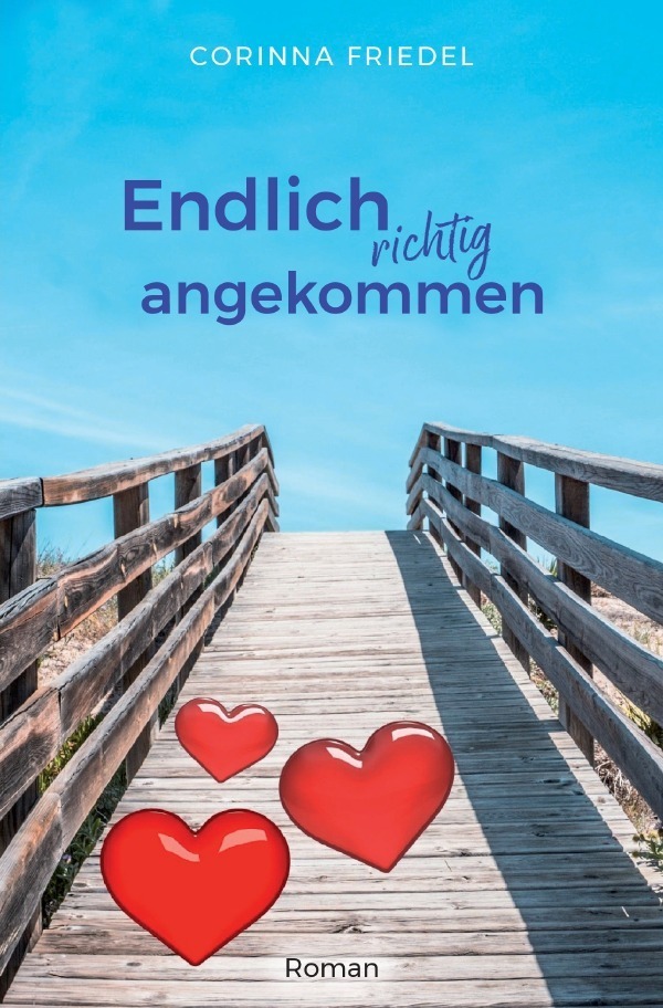 Cover: 9783754927687 | Endlich richtig angekommen | Corinna Friedel | Taschenbuch | Deutsch