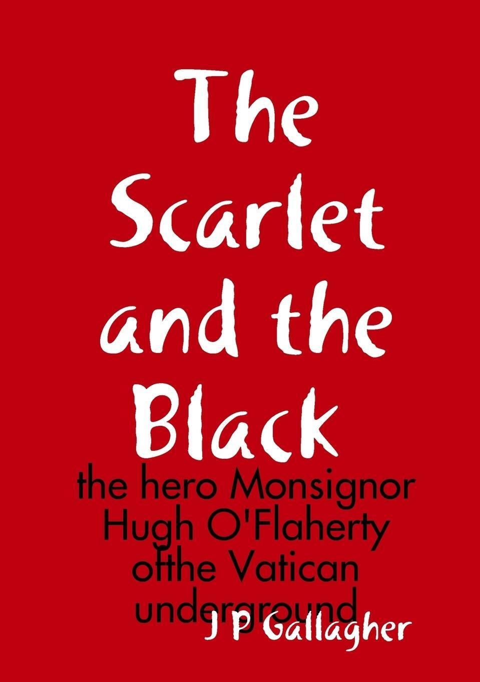Cover: 9781291592580 | The Scarlet and the a Black | J P Gallagher | Taschenbuch | Paperback