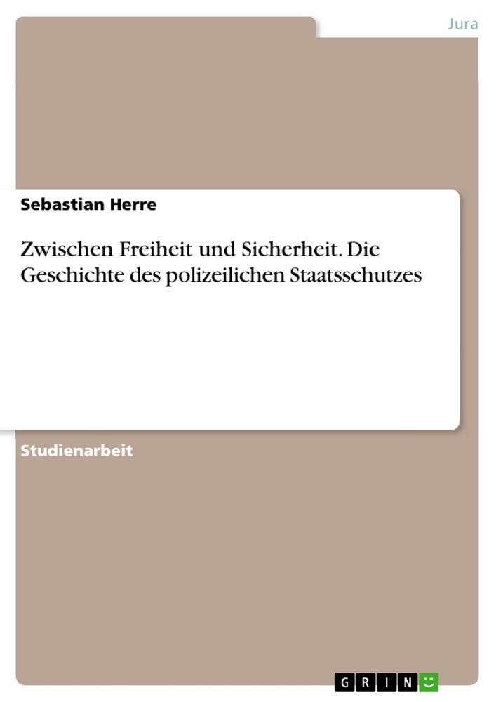 Cover: 9783656828440 | Zwischen Freiheit und Sicherheit. Die Geschichte des polizeilichen...
