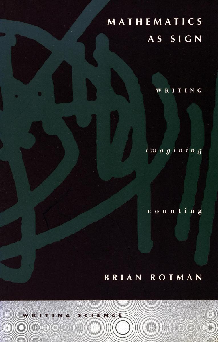 Cover: 9780804736848 | Mathematics as Sign | Writing, Imagining, Counting | Brian Rotman