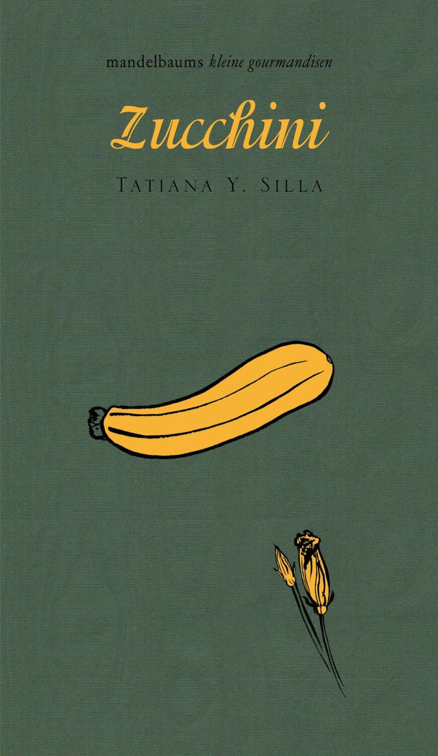 Cover: 9783854768760 | Zucchini | kleine gourmandise Nr. 34 | Silla Tatiana Y. | Buch | 2020