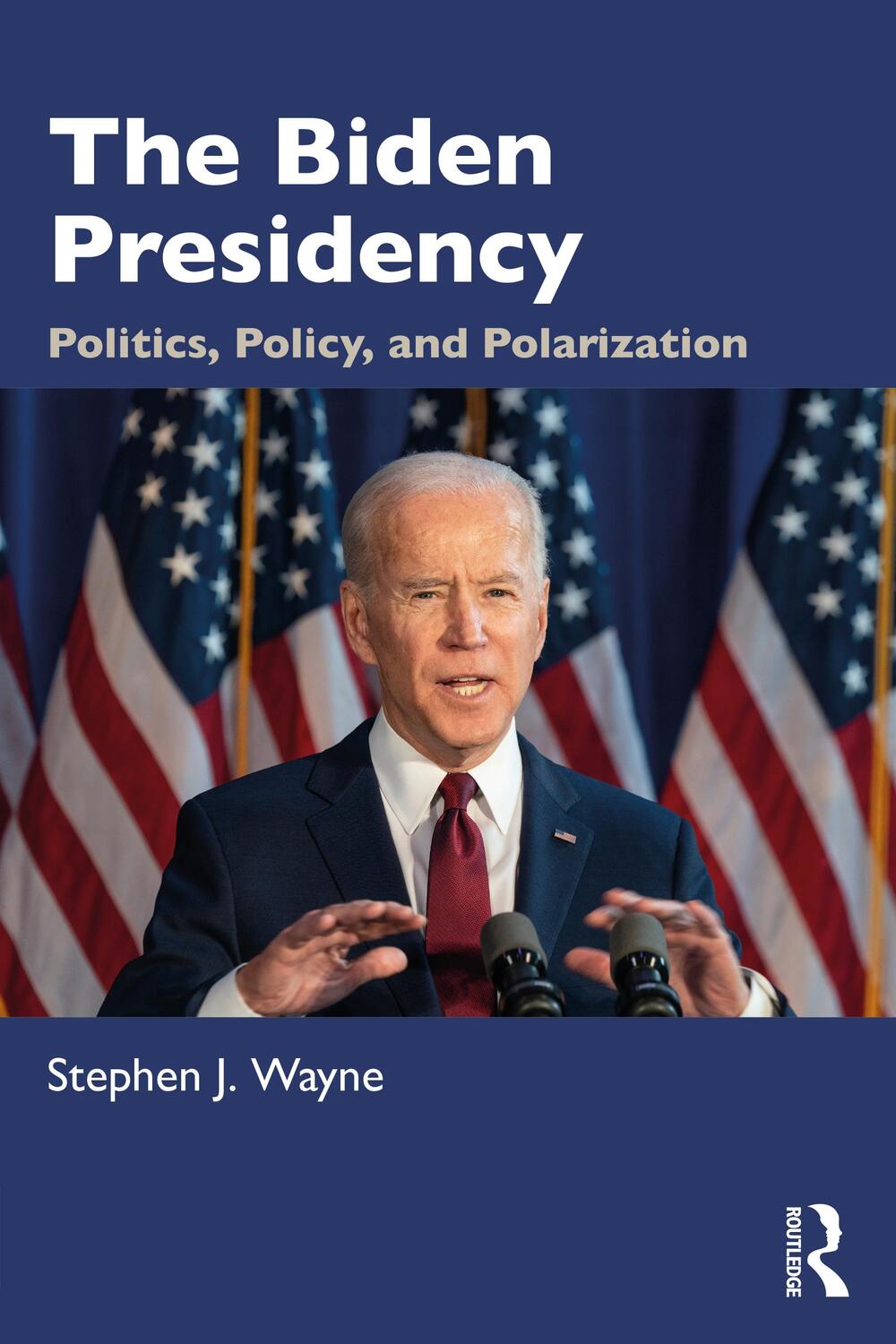 Cover: 9781032010076 | The Biden Presidency | Politics, Policy, and Polarization | Wayne