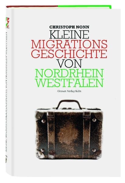 Cover: 9783774304796 | Kleine Migrationsgeschichte von Nordrhein-Westfalen | Christoph Nonn