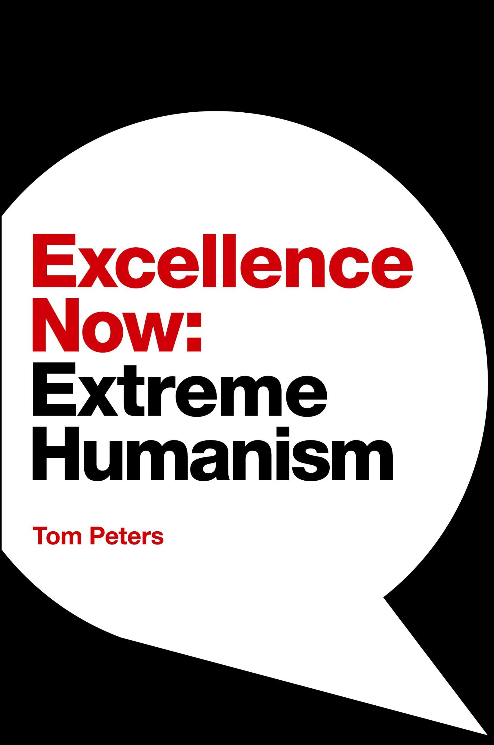 Cover: 9781944027940 | Excellence Now | Extreme Humanism | Tom Peters | Taschenbuch | 2021