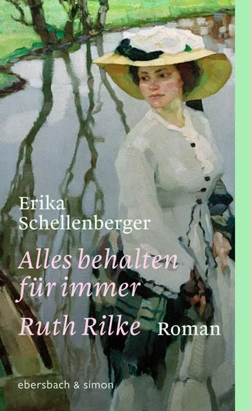 Cover: 9783869152783 | Alles behalten für immer. Ruth Rilke | Roman | Erika Schellenberger