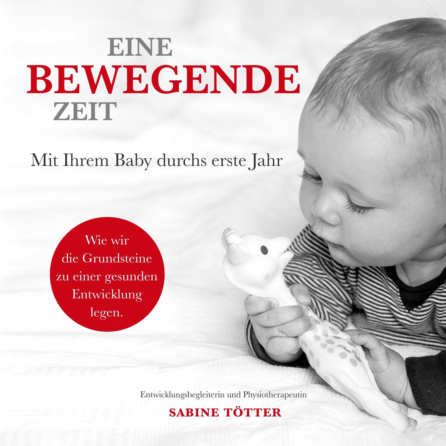 Cover: 9783752626759 | Eine bewegende Zeit | Mit Ihrem Baby durchs erste Jahr | Sabine Tötter