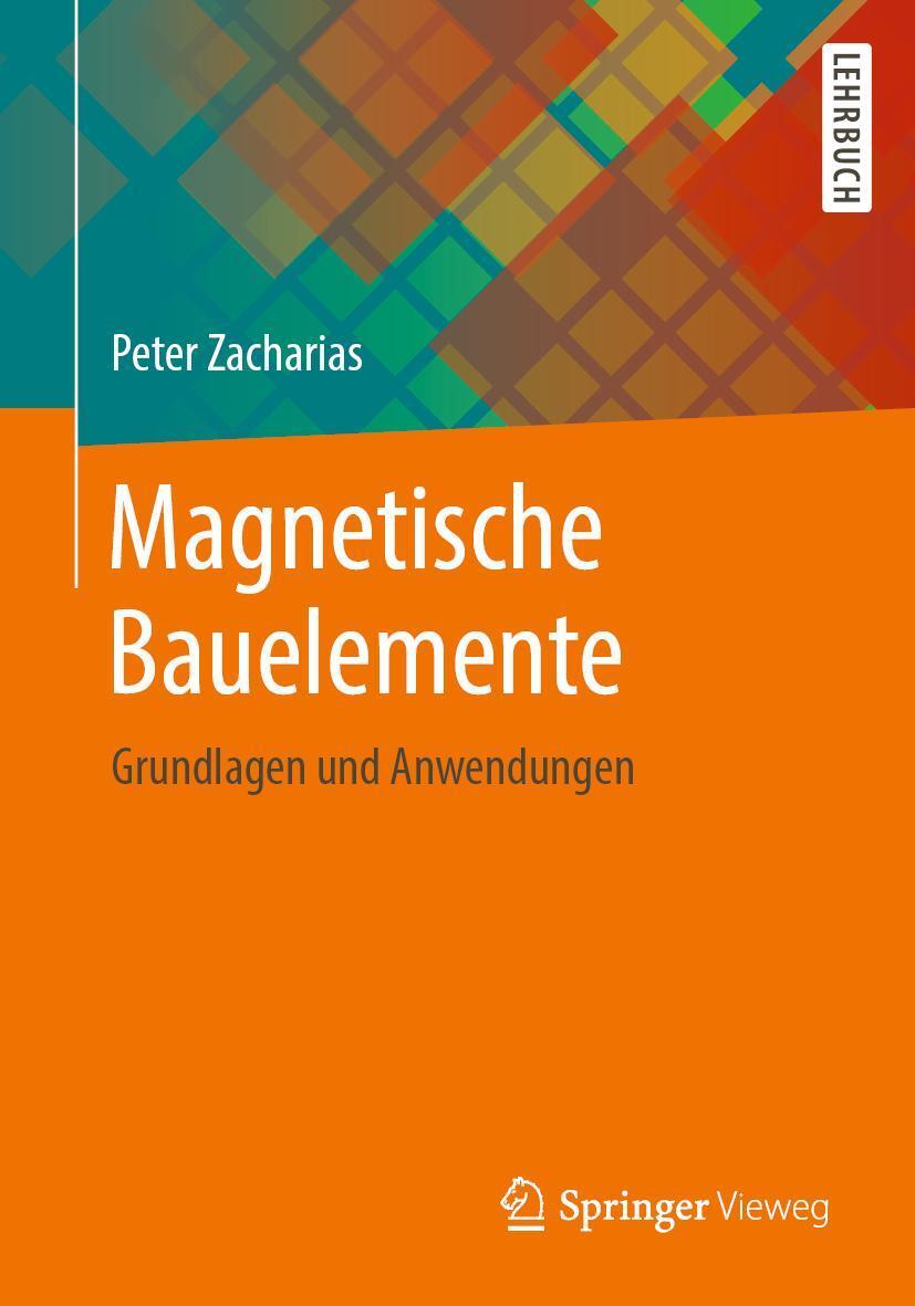 Cover: 9783658247416 | Magnetische Bauelemente | Grundlagen und Anwendungen | Peter Zacharias
