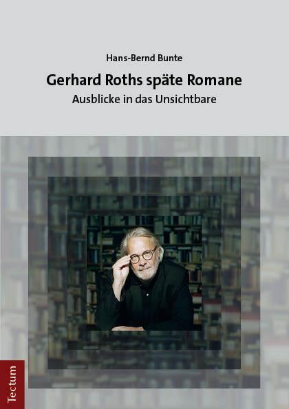 Cover: 9783828849327 | Gerhard Roths späte Romane | Ausblicke in das Unsichtbare | Bunte
