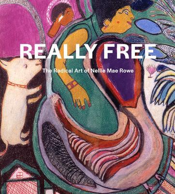 Cover: 9781636810287 | Really Free: The Radical Art of Nellie Mae Rowe | Katherine Jentleson