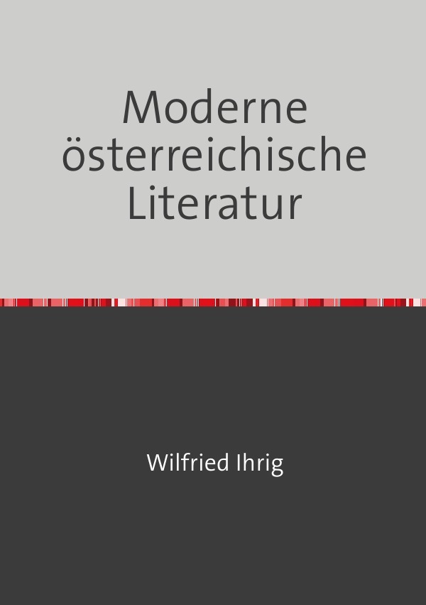 Cover: 9783750206649 | Moderne österreichische Literatur | wilfried ihrig | Taschenbuch