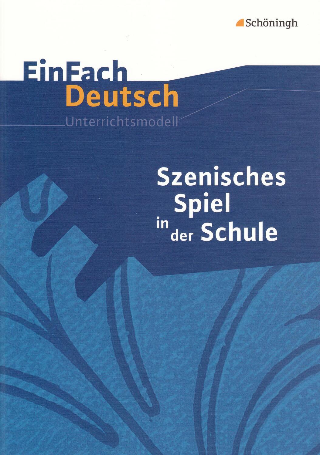 Cover: 9783140222631 | Szenisches Spiel in der Schule. EinFach Deutsch Unterrichtsmodelle