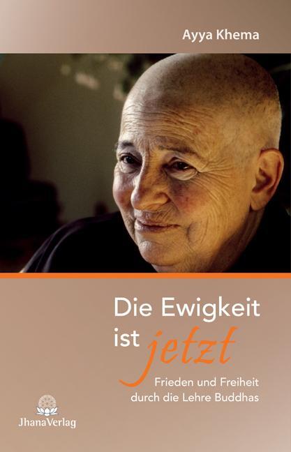 Cover: 9783931274634 | Die Ewigkeit ist jetzt | Frieden und Freiheit durch die Lehre Buddhas