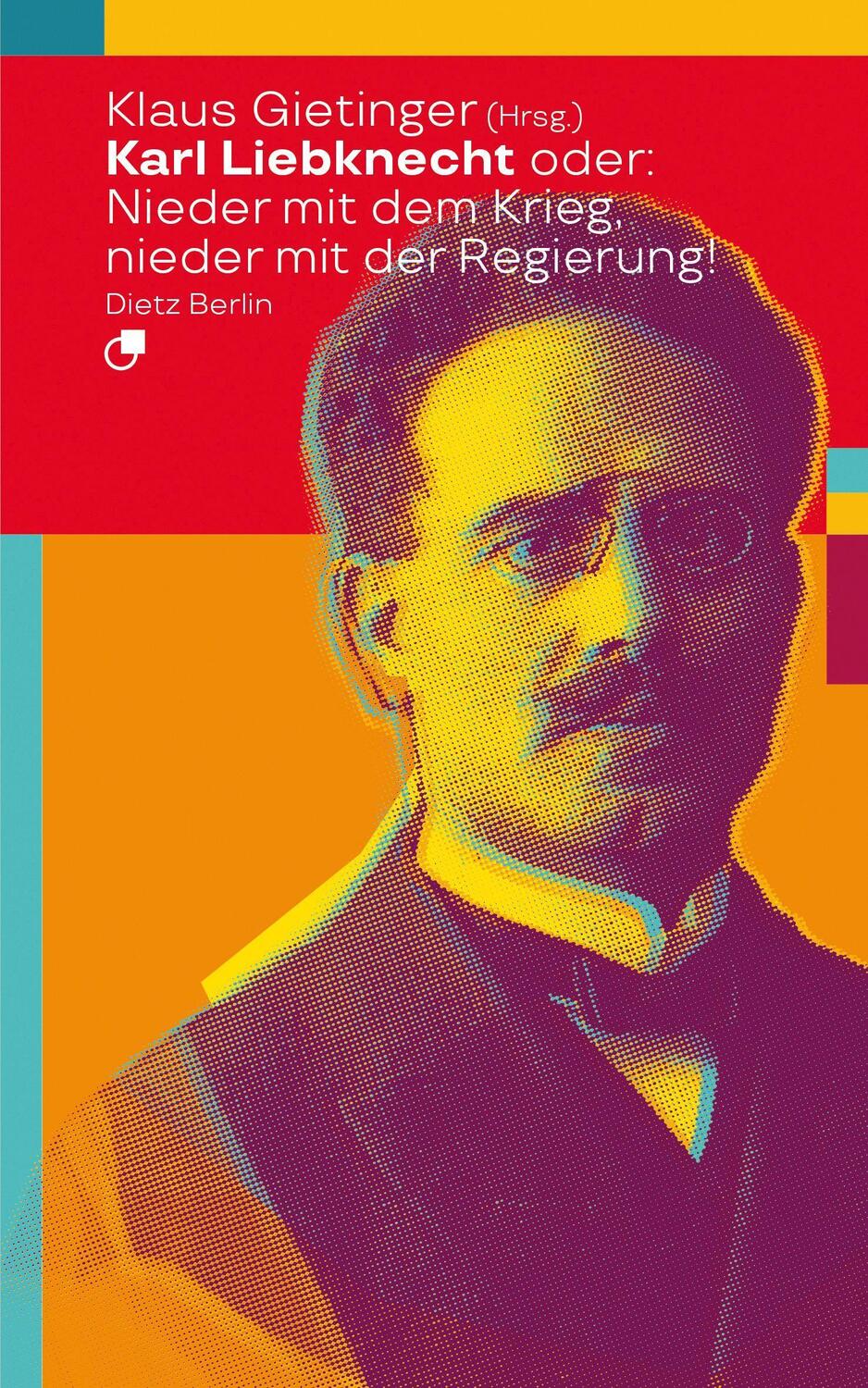 Cover: 9783320023874 | Karl Liebknecht oder: Nieder mit dem Krieg, nieder mit der Regierung!