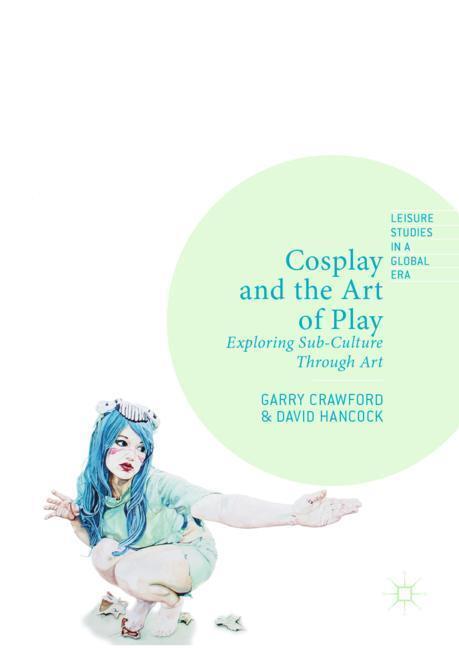 Cover: 9783030159658 | Cosplay and the Art of Play | Exploring Sub-Culture Through Art | Buch