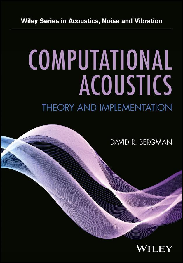 Cover: 9781119277286 | Computational Acoustics | Theory and Implementation | David R Bergman