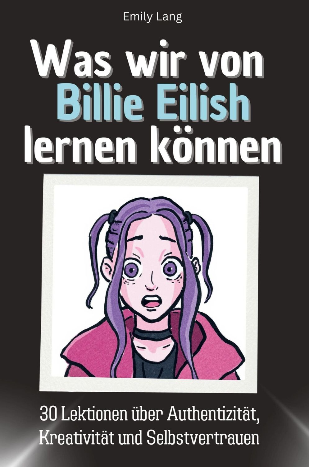 Cover: 9783759115577 | Was wir von Billie Eilish lernen können | Emily Lang | Taschenbuch