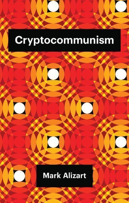 Cover: 9781509538584 | Cryptocommunism | Mark Alizart | Taschenbuch | Theory Redux | 135 S.