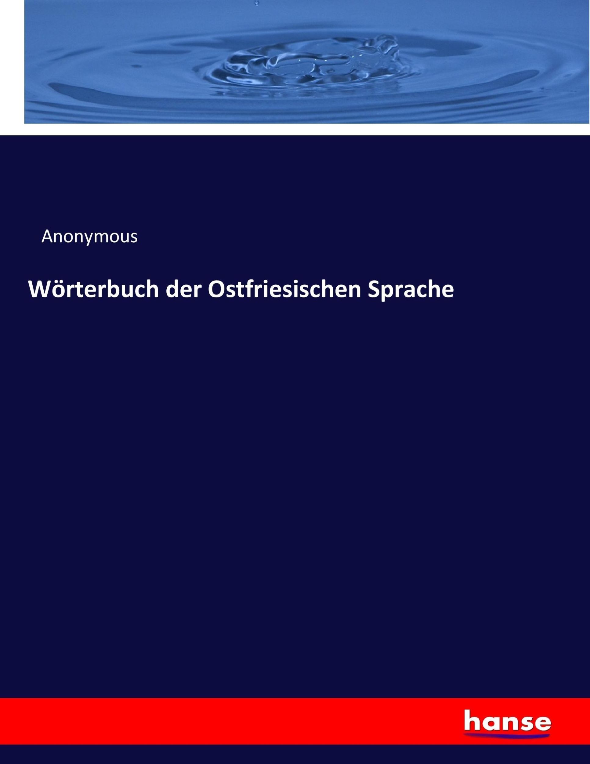 Cover: 9783337310523 | Wörterbuch der Ostfriesischen Sprache | Anonymous | Taschenbuch | 2017