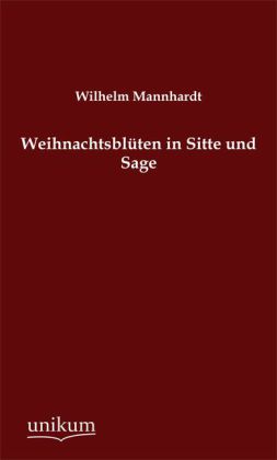 Cover: 9783845741505 | Weihnachtsblüten in Sitte und Sage | Wilhelm Mannhardt | Taschenbuch