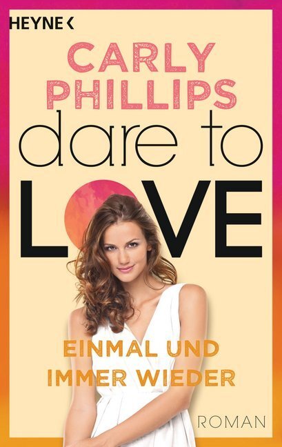 Cover: 9783453419889 | Dare to Love, Einmal und immer wieder | Roman | Carly Phillips | Buch