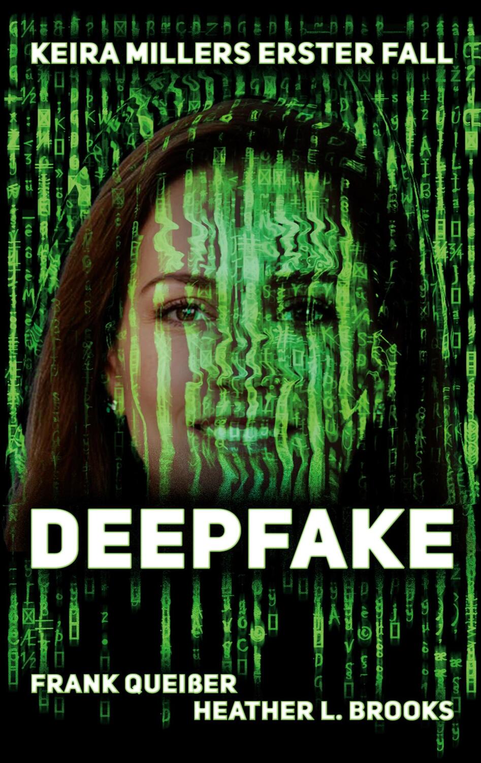 Cover: 9783758373619 | Deepfake | Keira Millers erster Fall | Frank Queisser (u. a.) | Buch