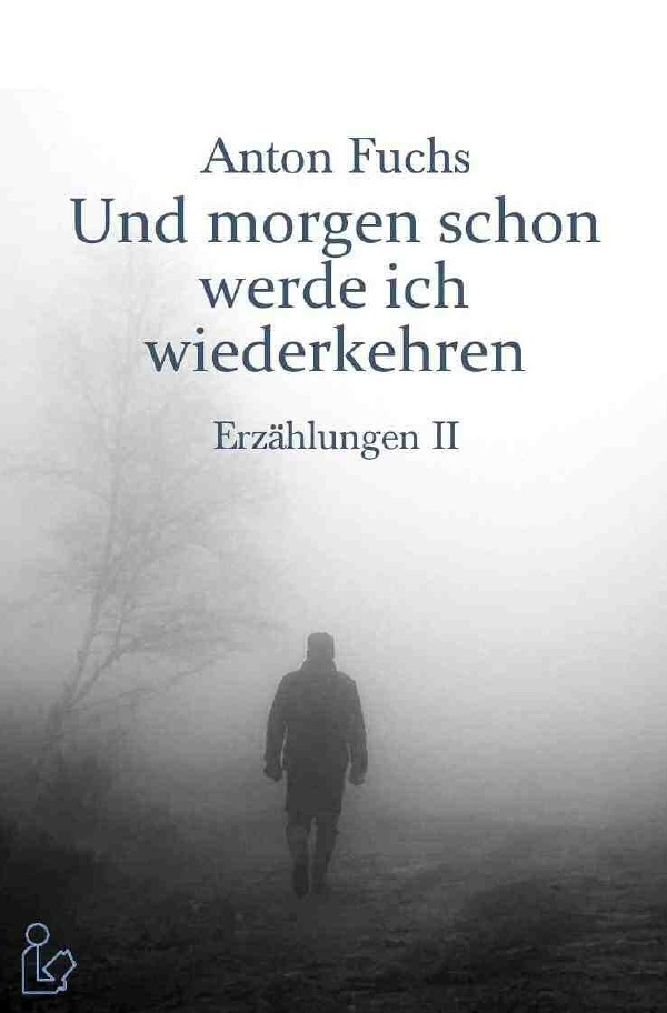 Cover: 9783756508198 | UND MORGEN SCHON WERDE ICH WIEDERKEHREN - ERZÄHLUNGEN II | DE | Fuchs