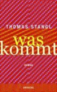 Cover: 9783854207528 | Was kommt | Roman | Thomas Stangl | Buch | 184 S. | Deutsch | 2009