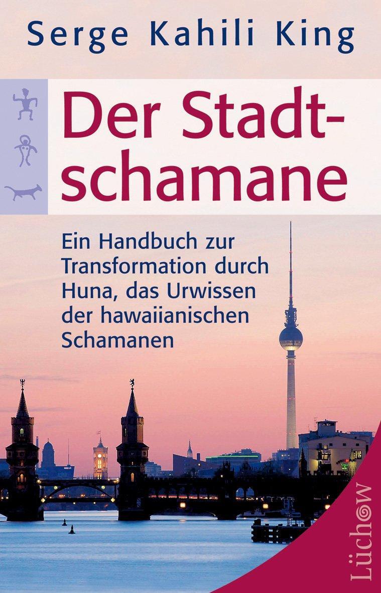 Cover: 9783899019650 | Der Stadt-Schamane | Serge Kahili King | Taschenbuch | Deutsch | 2014