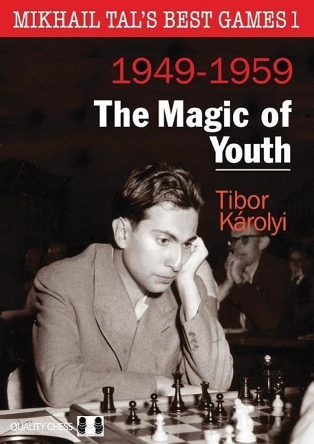 Cover: 9781907982774 | Mikhail Tals Best Games 1: The Magic of Youth 1949-1959 | Karolyi