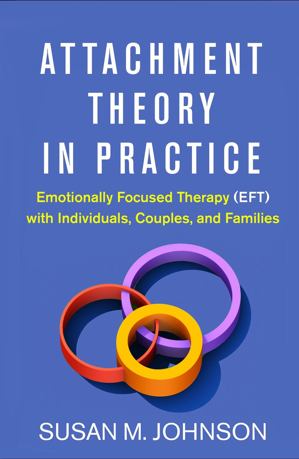 Cover: 9781462538249 | Attachment Theory in Practice | Susan M. Johnson | Buch | Englisch