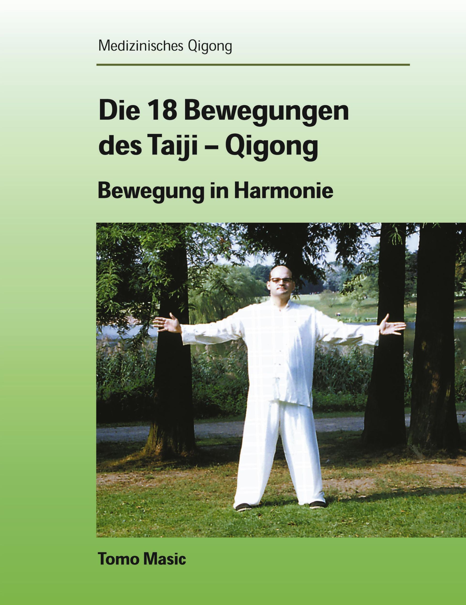 Cover: 9783833004049 | Die 18 Bewegungen des Taiji-Qigong | Bewegung in Harmonie | Tomo Masic