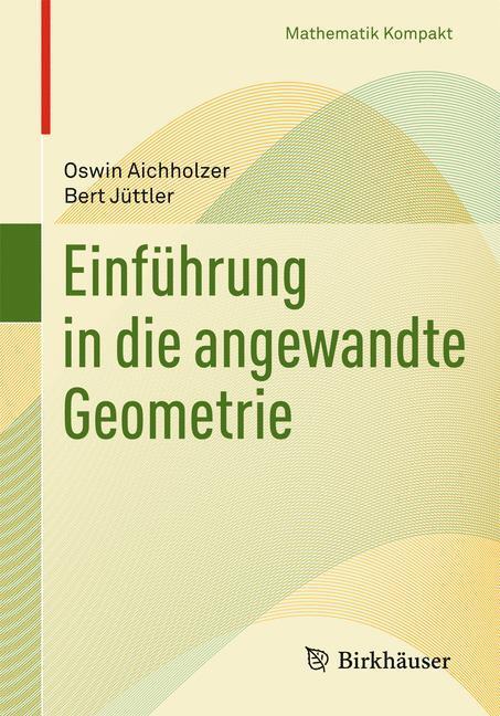 Cover: 9783034601436 | Einführung in die angewandte Geometrie | Bert Jüttler (u. a.) | Buch