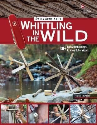 Cover: 9781497100718 | Victorinox Swiss Army Knife Whittling in the Wild | Felix Immler
