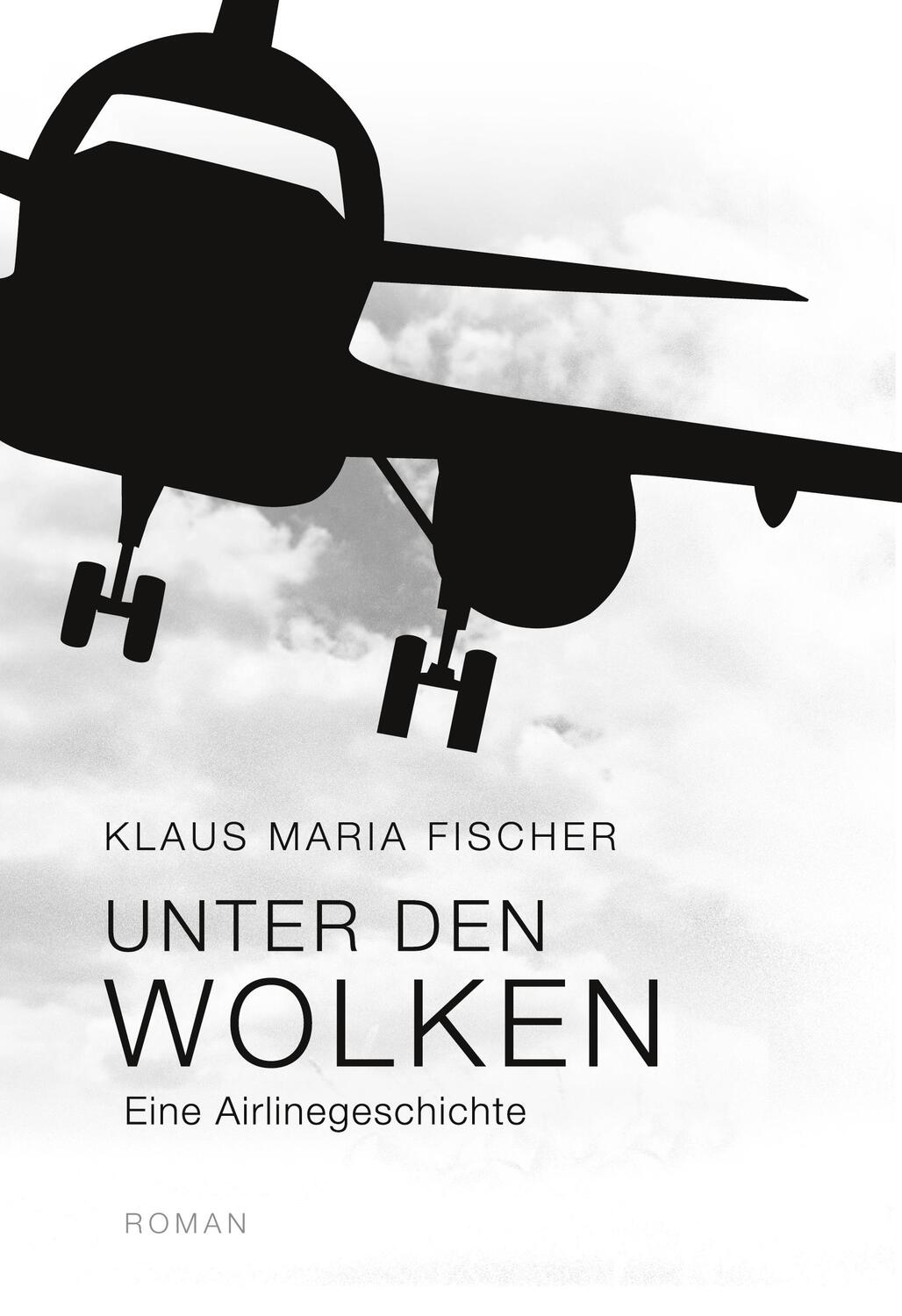Cover: 9783758303432 | Unter den Wolken | eine Airlinegeschichte | Klaus Maria Fischer | Buch