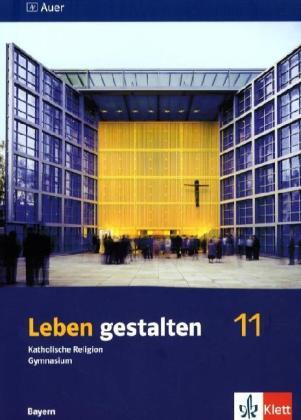 Cover: 9783120049630 | Leben gestalten 11. Ausgabe Bayern | Schulbuch Klasse 11 | Taschenbuch