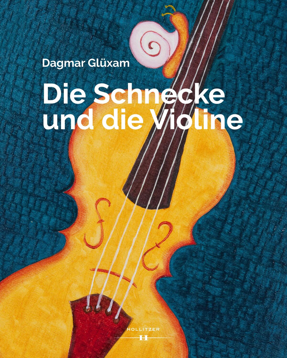 Cover: 9783990125311 | Die Schnecke und die Violine | Dagmar Glüxam | Buch | Deutsch | 2018